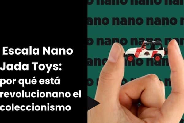 Por qué la escala Nano de Jada Toys está revolucionando el coleccionismo
