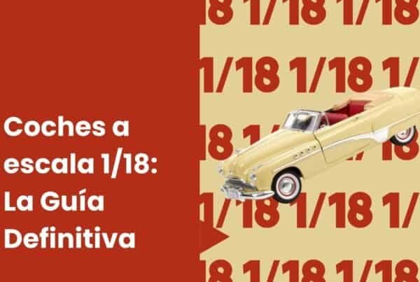 Coches a Escala 1/18: Guía de Coleecionismo