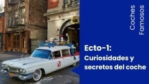 Ecto-1 de Los Cazafantasmas: Curiosidades y secretos del coche